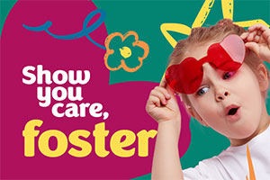 Fostering poster which displays a child alongside the message: 'Show you care, foster'